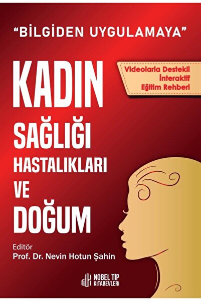 Nobel Tıp Kitabevleri Kadın Sağlığı, Hastalıkları ve Doğum: Bilgiden Uygulamaya (Videolarla Destekli İnteraktif Eğitim Reh