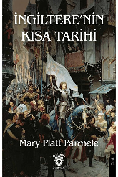 Dorlion Yayınları İngiltere’nin Kısa Tarihi / Mary Platt Parmele / Dorlion Ya...