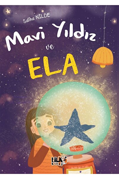 Tilki Kitap Mavi Yıldız Ve Ela - Saliha Nilde