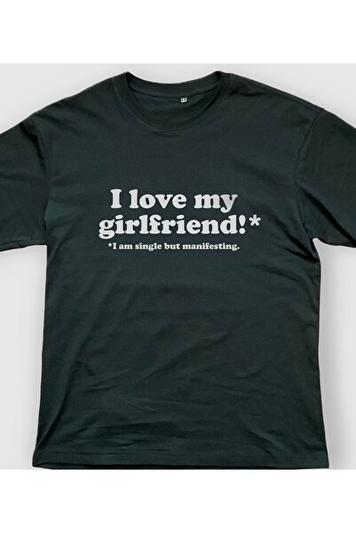 Closer Store I Love My Girlfriend I am single but manifesting Unisex Oversize...