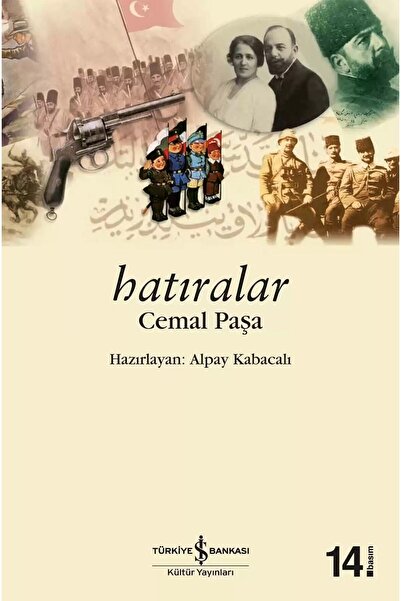 TÜRKİYE İŞ BANKASI KÜLTÜR YAYINLARI Hatıralar – Cemal Paşa
