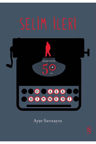 Everest Yayınları Selim Ileri - Edebiyatta 50. Yıl - Ayşe Sarısayın 978605185...