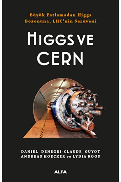 Alfa Yayınları Higgs Ve Cern Büyük Patlamadan Higgs Bozonuna Lhc'nin Serüveni