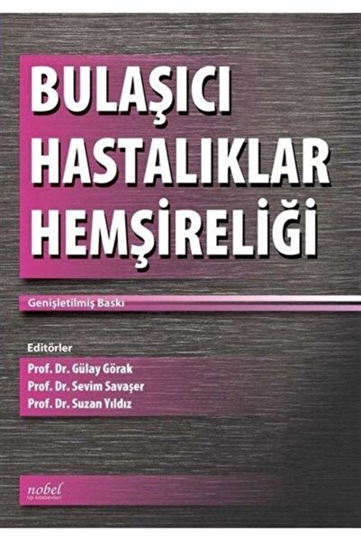 Nobel Tıp Kitabevleri Bulaşıcı Hastalıklar Hemşireliği-prof. Dr. Gülay Görak-nobel Tıp