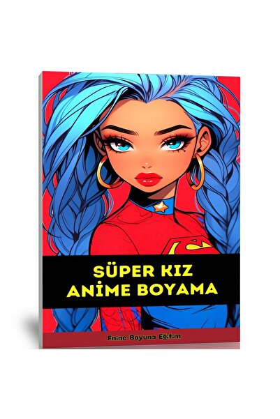 Enine Boyuna Eğitim Süper KIZ Anime Boyama Kitabı (50 Boyama Sayfası)
