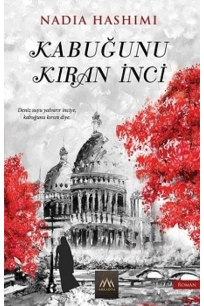 Arkadya Yayınları Kabuğunu Kıran Inci / Nadia Hashimi / / 9786056955600