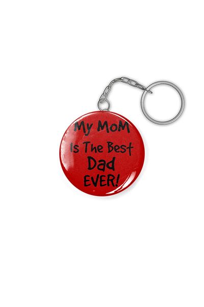 Fizello My Mom Is The Best Dad Ever!Keychain