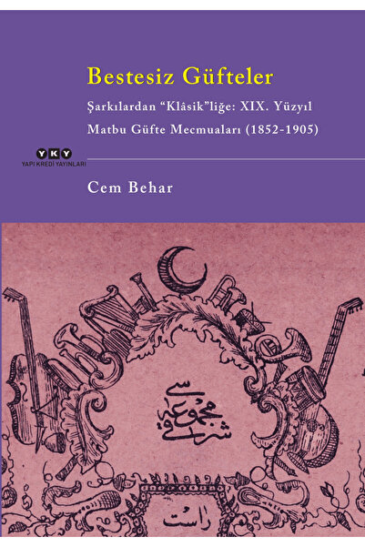 Yapı Kredi Yayınları Bestesiz Güfteler - Şarkılardan “Klasik"liğe: XIX. Yüzyı...