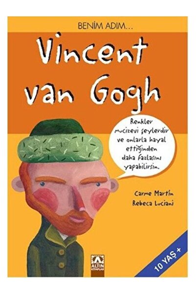 Altın Kitaplar Benim Adım... Vincent Van Gogh Rebeca Luciani