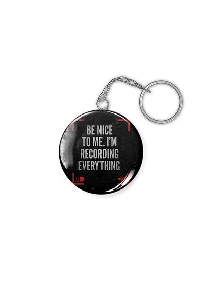 Fizello Be Nice To MeI'm Recording Everything Funny Videographer Gift Keychain