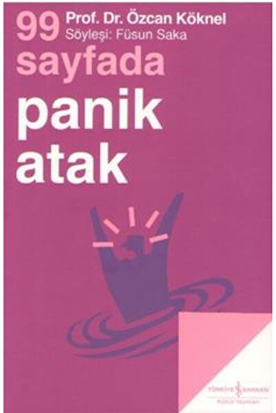 TÜRKİYE İŞ BANKASI KÜLTÜR YAYINLARI 99 Sayfada Panik Atak Özcan Köknel