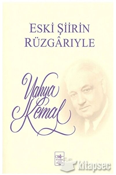 Genel Markalar Eski Şiirin Rüzgarıyle - - Yahya Kemal Beyatlı Kitabı