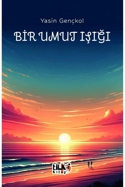 Tilki Kitap Bir Umut Işığı / Yasin Gençkol / Tilki Kitap / 9786256689497