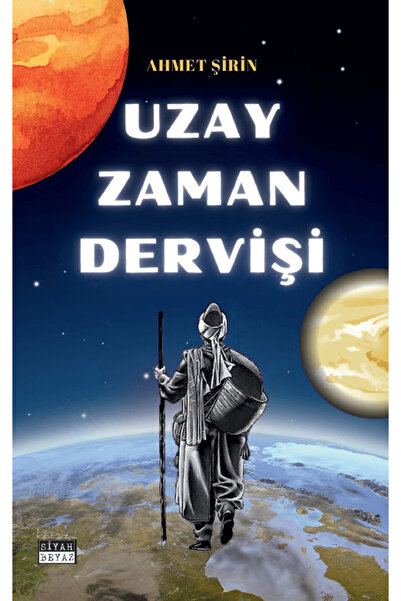 Siyah Beyaz Yayınları Uzay Zaman Derviş / Ahmet Şirin / Siyah Beyaz Yayınları...