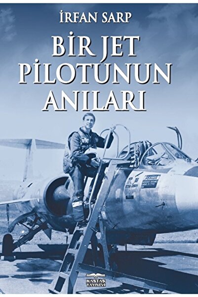 Kastaş Yayınları Bir Jet Pilotunun Anıları / Irfan Sarp / / 9789752822535
