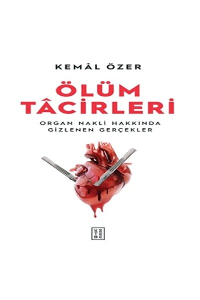 Ketebe Yayınları Ölüm Tacirleri - Organ Nakli Hakkında Gizlenen Gerçekler