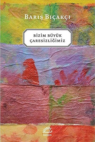 Genel Markalar Bizim Büyük Çaresizliğimiz / Barış Bıçakçı / / 9789750502637