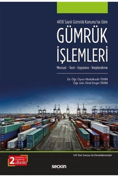 Seçkin Yayıncılık 4458 Sayılı Gümrük Kanunu'na Göregümrük Işlemleri Mevzu...