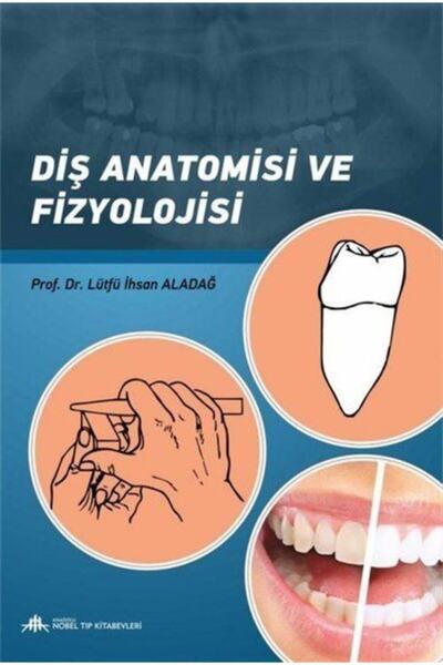 Nobel Tıp Kitabevleri Diş Anatomisi Ve Fizyolojisi-prof. Dr. Lütfü Ihsan Aladağ-