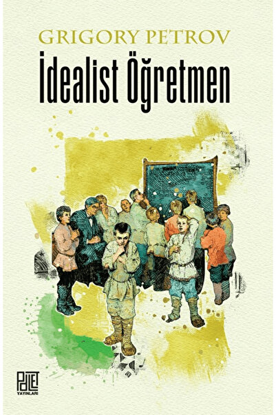 Palet Yayınları İdealist Öğretmen / Grigory Petrov / Palet Yayınları / 978625...