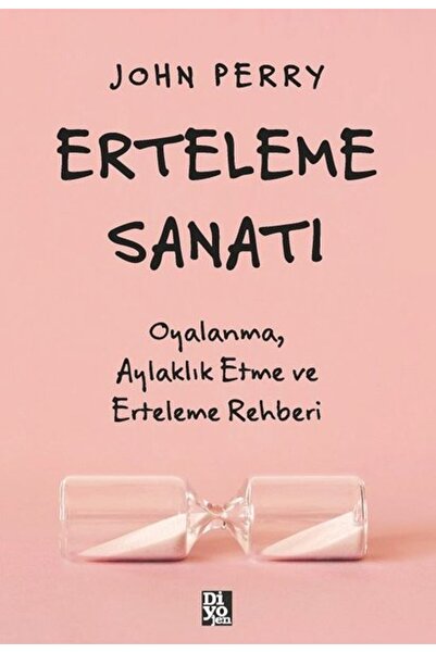 Diyojen Yayıncılık Erteleme Sanatı - Oyalanma Aylaklık Etme Ve Erteleme Rehberi