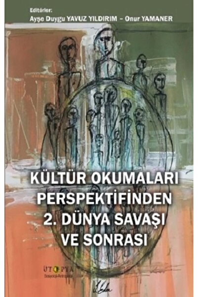 Ütopya Yayınevi Kültür Okumaları Perspektifinden 2. Dünya Savaşı ve Sonrası