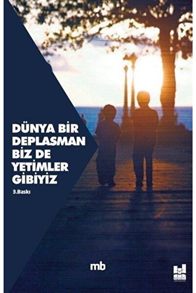 Mgv Yayınları Dünya Bir Deplasman Biz De Yetimler Gibiyiz