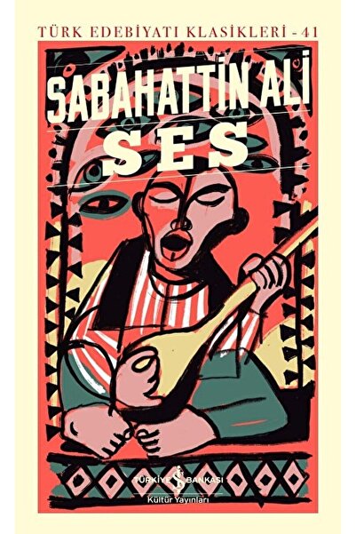 TÜRKİYE İŞ BANKASI KÜLTÜR YAYINLARI Ses / Sabahattin Ali / / 9786254057991