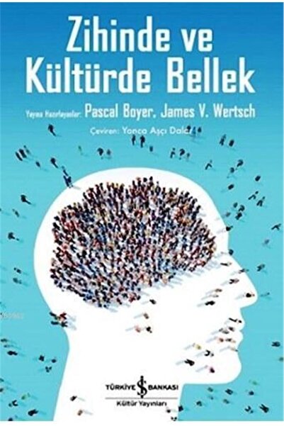 TÜRKİYE İŞ BANKASI KÜLTÜR YAYINLARI Zihinde ve Kültürde Bellek