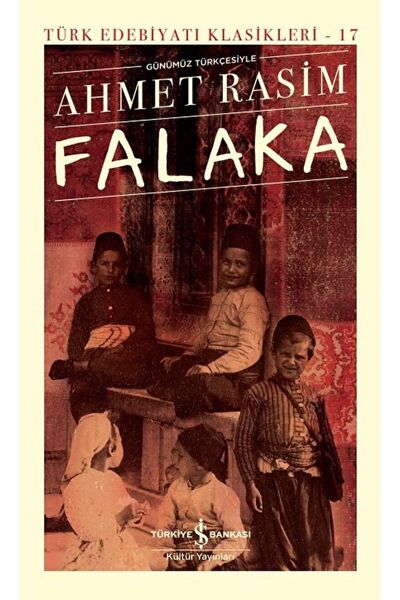 TÜRKİYE İŞ BANKASI KÜLTÜR YAYINLARI Falaka / Ahmet Rasim / / 9786254059865