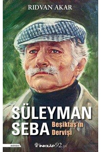 İnkılab Yayınları Süleyman Seba Beşiktaşın Dervişi