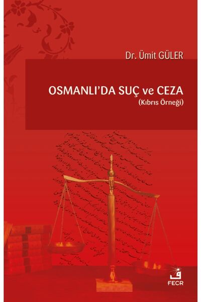 Fecr Yayınevi Osmanlı’da Suç Ve Ceza (kıbrıs Örneği)/ümit Güler