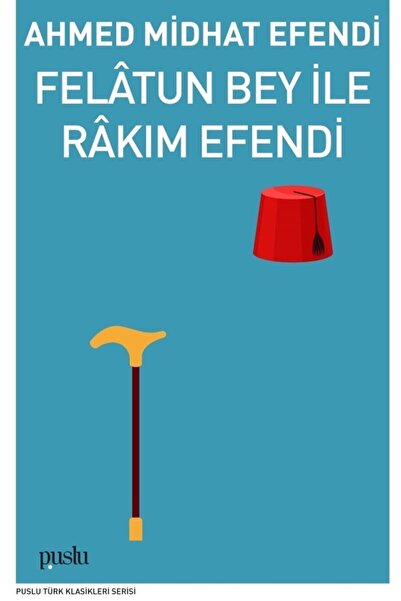 Puslu Yayıncılık Felatun Bey Ile Rakım Efendi - Ahmed Midhat Efendi 978605786...