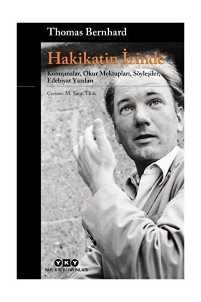 Yapı Kredi Yayınları Hakikatin Izinde Modern Klasikler Thomas Bernhard