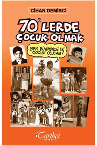 Tarihçi Kitabevi 70'lerde Çocuk Olmak, Cihan Demirci, , 70'lerde Çocuk Olmak ...
