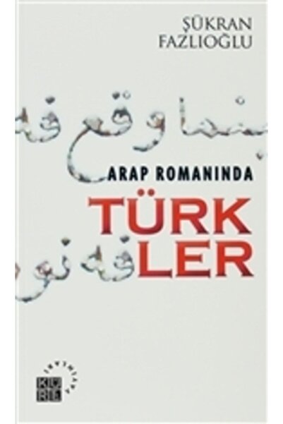 Küre Yayınları Arap Romanında Türkler Şükran Fazlıoğlu