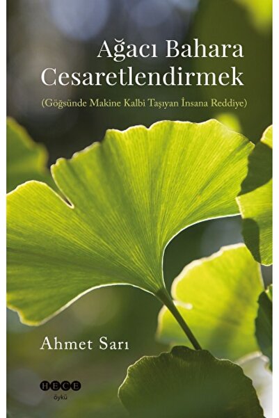Hece Yayınları Ağacı Bahara Cesaretlendirmek (Göğsünde Makine Kalbi Taşıyan İ...