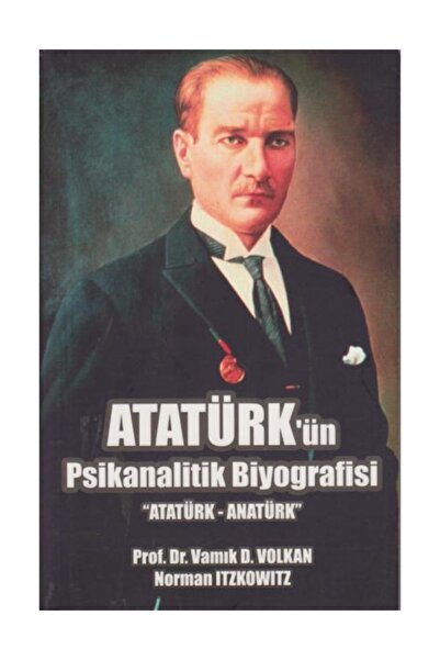 Pusula Yayıncılık Atatürk'Ün Psikanalitik Biyografisi - Vamık D. Volkan