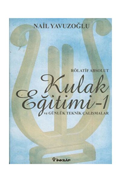 İnkılap Kitabevi Rölatif Absolut Kulak Eğitimi 1 - ve Günlük Teknik Çalışmala...