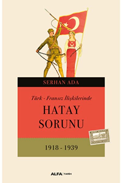 Alfa Yayınları Türk - Fransız Ilişkilerinde Hatay Sorunu