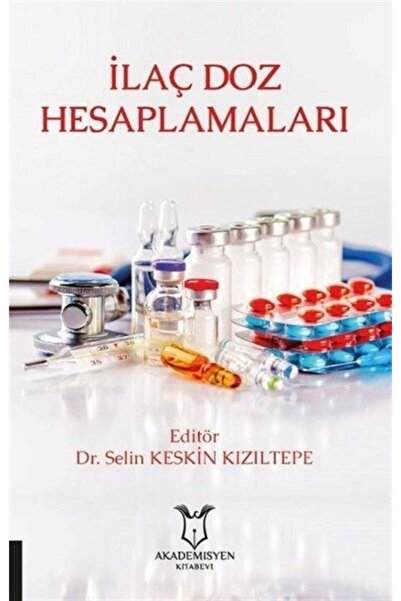 Akademisyen Kitabevi Ilaç Doz Hesaplamaları - Selin Keskin Kızıltepe 97862577...