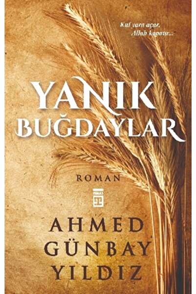 Timaş Yayınları Yanık Buğdaylar / Ahmed Günbay Yıldız /