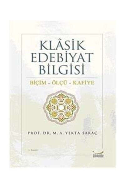 Gökkubbe Yayınları Klasik Edebiyat Bilgisi: Biçim - Ölçü - Kafiye