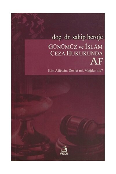 Günümüz ve İslam Ceza Hukukunda Af - Sahip Beroje
