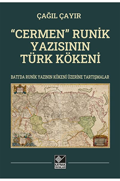 Kaynak Yayınları “Cermen” Runik Yazısının Türk Kökeni kitabı - Çağıl Çayır - ...