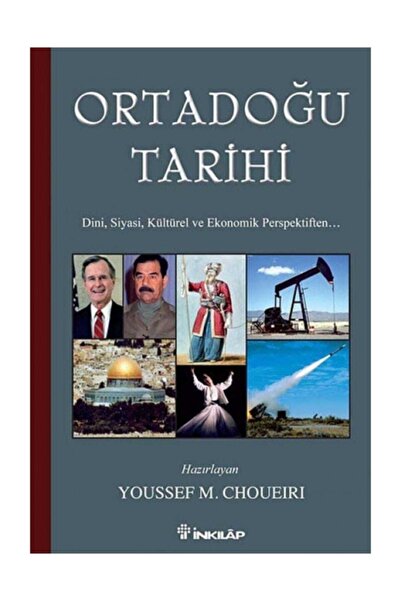 İnkılap Kitabevi Ortadoğu Tarihi & Dini, Siyasi, Kültürel Ve Ekonomik Perspektiften - Youssef M. Choueiri
