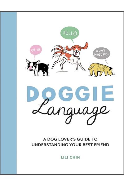 Penguin Books Lili Chin - Doggie Language: A Dog Lover's Guide to Understanding Your Best Friend