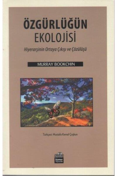Sümer Yayıncılık Özgürlüğün Ekolojisi (hiyearşinin Ortaya Çıkışı Ve Çözülüşü)...