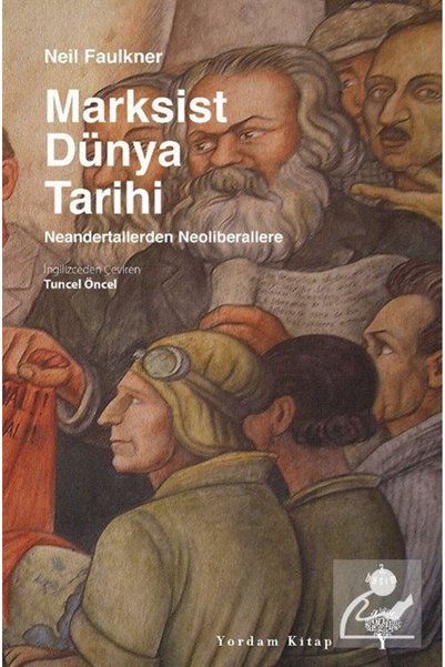 Yordam Kitap Marksist Dünya Tarihi: Neandertallerden Neoliberallere (Karton K...