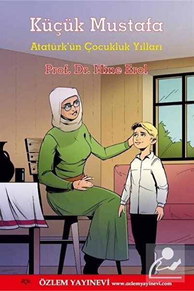 Özlem Yayınevi مصطفى الصغير وسنوات طفولة أتاتورك وأتاتورك في طفولته